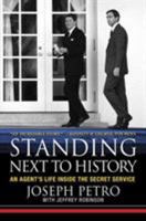 Standing Next to History: An Agent's Life Inside the Secret Service 0312332211 Book Cover
