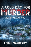 A Cold Day for Murder: A Cozy Mystery 1689624523 Book Cover