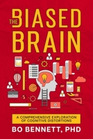 The Biased Brain: A Comprehensive Exploration of Cognitive Distortions 1456641182 Book Cover