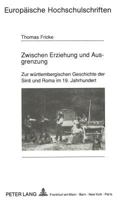 Zwischen Erziehung Und Ausgrenzung: Zur Wuerttembergischen Geschichte Der Sinti Und Roma Im 19. Jahrhundert 3631434332 Book Cover