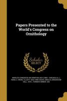 Papers Presented to the World's Congress on Ornithology 1372914153 Book Cover