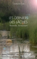 Les derniers des lâches: Rwanda, le tournant (Écrire l'Afrique) (French Edition) 2343239371 Book Cover