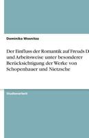 Der Einfluss der Romantik auf Freuds Denk- und Arbeitsweise unter besonderer Ber�cksichtigung der Werke von Schopenhauer und Nietzsche 3638810852 Book Cover