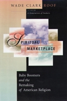Spiritual Marketplace: Baby Boomers and the Remaking of American Religion. 0691016593 Book Cover