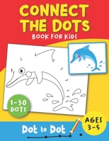 Connect The Dots Book For Kids Ages 3-5 Dot To Dot: Dot to Dot Puzzles Book for Toddlers, Kids, Boys and Girls Ages 3,4,5 (3-5 years) Animals Truck ... Vehicles : Connect The Dots Range from 1-30 1657928756 Book Cover