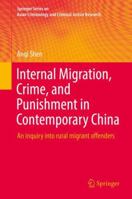 Internal Migration, Crime, and Punishment in Contemporary China: An inquiry into rural migrant offenders 3030006735 Book Cover