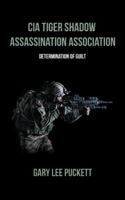 CIA Tiger Shadow Assassination Association: Determination of Guilt 1546246053 Book Cover