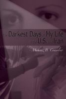 The Darkest Days of My Life in the U.S. and Iran 1434903095 Book Cover