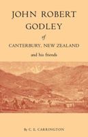 John Robert Godley of Canterbury 0521072751 Book Cover