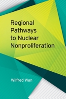Regional Pathways to Nuclear Nonproliferation 0820364924 Book Cover