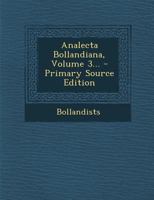 Analecta Bollandiana, Volume 3... 0274995050 Book Cover