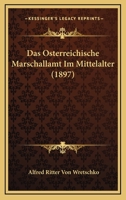 Das Osterreichische Marschallamt Im Mittelalter (1897) 1160354774 Book Cover