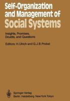 Self-Organization and Management of Social Systems: Insights, Promises, Doubts, and Questions (Springer Series in Synergetics) 364269764X Book Cover