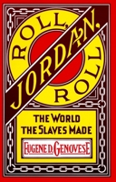 Roll, Jordan, Roll: The World the Slaves Made 0394716523 Book Cover