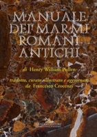 Manuale dei marmi romani antichi: di Henry William Pullen 8849231504 Book Cover