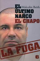El Ultimo Narco. El Chapo. La Fuga 6074808899 Book Cover
