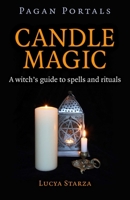 Pagan Portals - Candle Magic: A Witch's Guide to Spells and Rituals 1785350439 Book Cover