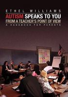 Autism Speaks to You from a Teacher's Point of View 1453523502 Book Cover