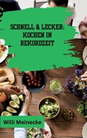 Schnell & Lecker: Kochen in Rekordzeit: Mit 200 Rezepten die in unter 30 Minuten zubereitet sind für Singels. (German Edition) 3384226410 Book Cover