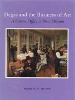 Degas and the Business of Art: A Cotton Office in New Orleans (Monographs on the Fine Arts) 0271009446 Book Cover