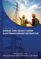 Aufbau und Erhalt einer Elektrosicherheitsstruktur: Management und Verantwortliche Elektrofachkraft in der Pflicht 3943247090 Book Cover