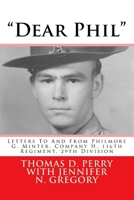 Dear Phil: Letters to and from Philmore G. Minter, Company H, 116th Regiment, 29th Division 1544236077 Book Cover
