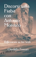 Discorsi sulla fiaba con Antonio Moresco: Riflessioni su tre testi B09W7FPCKY Book Cover