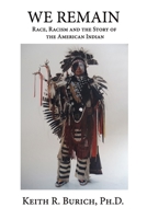 We Remain: Race, Racism and the Story of the American Indian 1953610404 Book Cover
