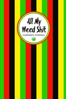 All My Weed Shit Cannabis Journal: Marijuana Review Log Book For Weed Notebook 1697345263 Book Cover