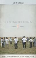 Crossing the Chasm: A Call to Every Christian to Love Muslim People 1491884428 Book Cover