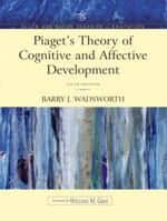 Piaget's Theory of Cognitive and Affective Development: Foundations of Constructivism (Allyn & Bacon Classics Edition) 0801307732 Book Cover
