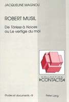 Robert Musil: de Toerless À Noces Ou Le Vertige Du Moi 3906754081 Book Cover