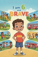 Inspiring Stories for 6 Year Old Boys: I am 6 and Brave - 20 Tales of Confidence, Friendship & Kindness B0DXCVL84W Book Cover