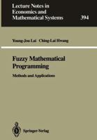 Fuzzy Mathematical Programming: Methods and Applications (Lecture Notes in Economics and Mathematical Systems) 354056098X Book Cover