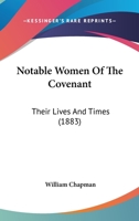 Notable Women Of The Covenant: Their Lives And Times 1104358204 Book Cover