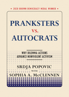 Pranksters vs. Autocrats: Why Dilemma Actions Advance Nonviolent Activism 1501756052 Book Cover
