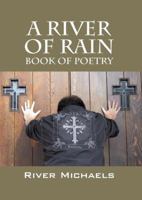 A River of Rain: Book of Poetry 1432726064 Book Cover