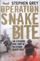 Operation Snakebite: The Explosive True Story of an Afghan Desert Siege 0760338973 Book Cover