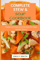 COMPLETE STEWS & SOUPS COOKBOOK: Classic and Easy Soup Recipes for High Quality Meals B096HRQ3D7 Book Cover