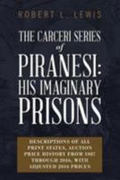 The Carceri Series of Piranesi: His Imaginary Prisons: Descriptions of All Print States, Auction Price History from 1987 through 2016, with Adjusted 2016 Prices 1544128886 Book Cover