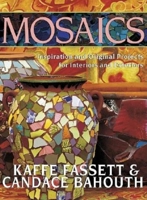 Mosaics: Inspiration and Original Projects for Interiors and Exteriors 1561585688 Book Cover