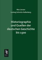 Historiographie Und Quellen Der Deutschen Geschichte Bis 1500 1179776585 Book Cover