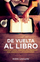 De Vuelta al Libro: �Por qu� todos tenemos que regresar con urgencia a Las Escrituras? 1519218575 Book Cover