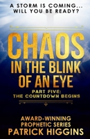 Chaos In The Blink Of An Eye: Part Five: The Countdown Begins 0999235540 Book Cover