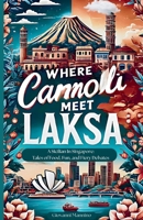 Where Cannoli Meet Laksa: A Sicilian in Singapore: Where the Cannoli Meet Laksa 9819431778 Book Cover