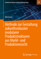 Methode zur Gestaltung zukunftsrobuster modularer Produktstrukturen aus Markt- und Produktionssicht (Produktentwicklung und Konstruktionstechnik, 24) (German Edition) 3662682397 Book Cover