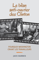 Le Bilan Anti-Ouvrier Des Clinton: Pourquoi Washington Craint Les Travailleurs 1604880996 Book Cover