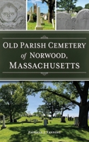 Old Parish Cemetery of Norwood, Massachusetts 1540258378 Book Cover