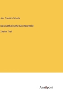 Das Katholische Kirchenrecht: Zweiter Theil 3382003392 Book Cover
