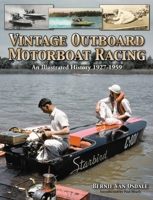 Vintage Outboard Motor Boat Racing: An Illustrated History 1927-1959 1583882987 Book Cover